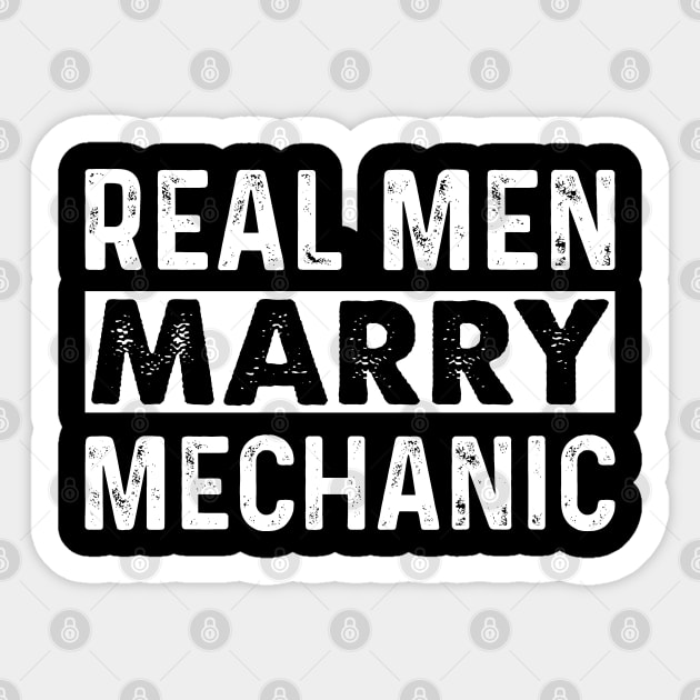 Real Men Marry Mechanic   Mechanic T Shirt Sticker by Murder By Text